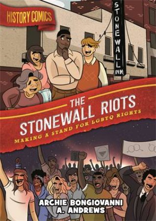 History Comics: The Stonewall Riots by Archie Bongiovanni & A. Andrews