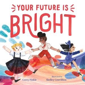 Your Future Is Bright by Corey Finkle & Shelley Couvillion