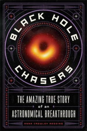 Black Hole Chasers by Anna Crowley Redding