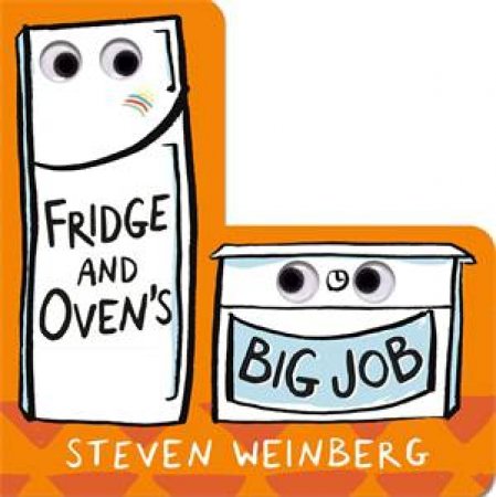 Fridge And Oven's Big Job by Steven Weinberg