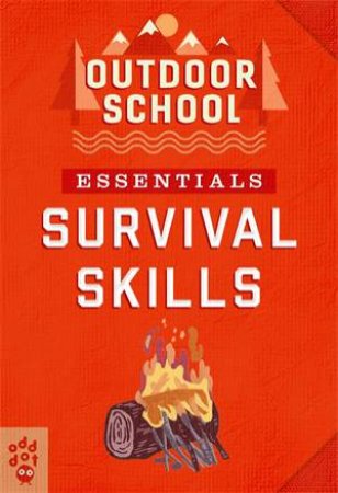 Outdoor School Essentials: Survival Skills by Various