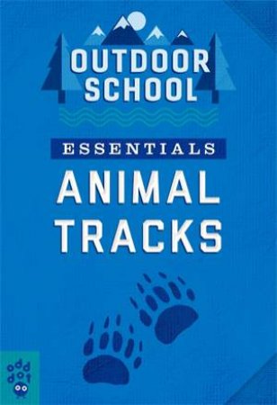 Outdoor School Essentials: Animal Tracks by Various