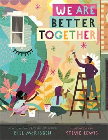 We Are Better Together by Bill McKibben & Stevie Lewis