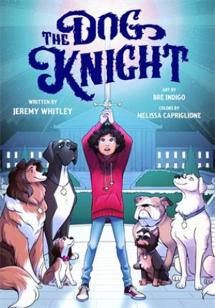 The Dog Knight by Jeremy Whitley & Bre Indigo