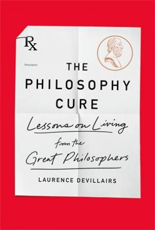 The Philosophy Cure by Laurence Devillairs