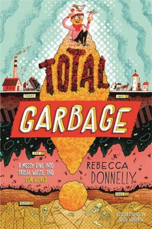 Total Garbage by Rebecca Donnelly & John Hendrix