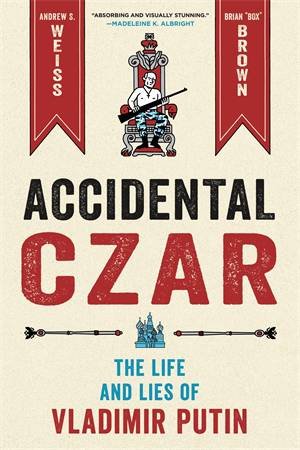 Accidental Czar by Andrew S. Weiss & Brian \