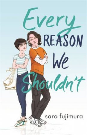 Every Reason We Shouldn't by Sara Fujimura