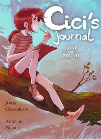 Cici's Journal: Lost And Found by Joris Chamblain & Aurlie Neyret