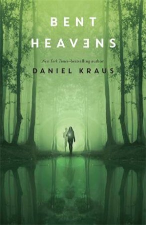 Bent Heavens by Daniel Kraus