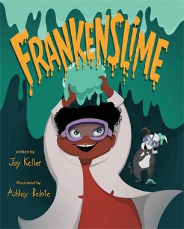 Frankenslime by Joy Keller & Ashley Belote