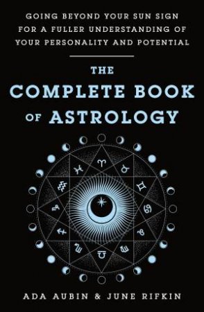 The Complete Book Of Astrology by Ada Aubin & June Rifkin - 9781250766779