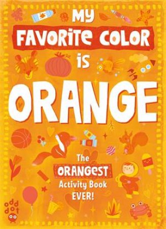 My Favorite Color Activity Book: Orange by Maria Neradova