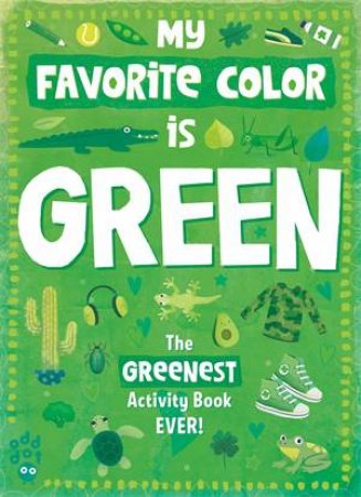 My Favorite Color Activity Book: Green by Taryn Johnson