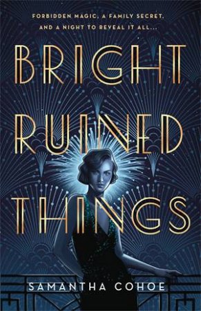 Bright Ruined Things by Samantha Cohoe