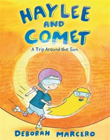 Haylee And Comet: A Trip Around The Sun by Deborah Marcero