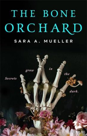 The Bone Orchard by Sara A. Mueller