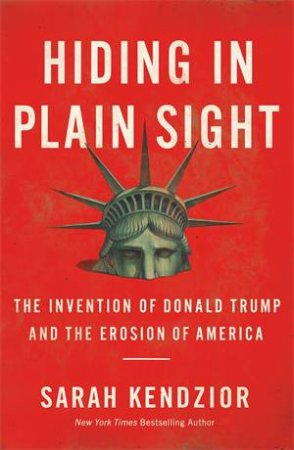 Hiding In Plain Sight by Sarah Kendzior