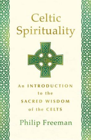 Celtic Spirituality by Philip Freeman