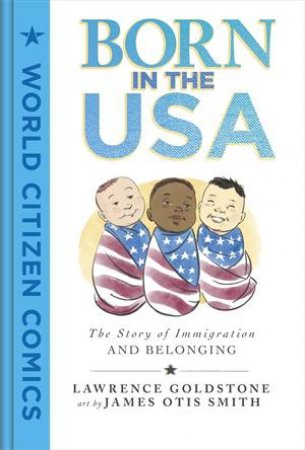 Born in the USA by Lawrence Goldstone & James Otis Smith