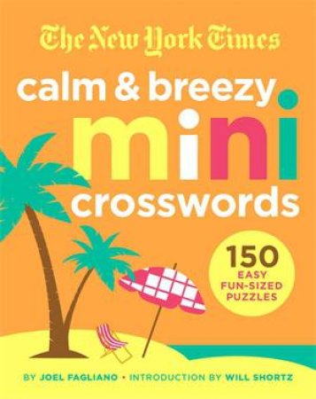 The New York Times Calm And Breezy Mini Crosswords by Joel Fagliano