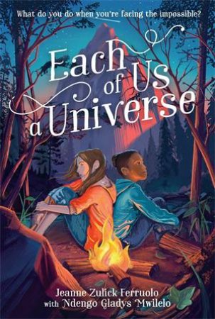 Each Of Us A Universe by Jeanne Zulick Ferruolo & Ndengo Gladys Mwilelo