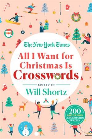 The New York Times All I Want For Christmas Is Crosswords by Various