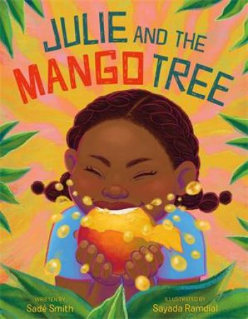 Julie and the Mango Tree by Sad Smith; illustrated by Sayada Ramdial & Sayada Ramdial