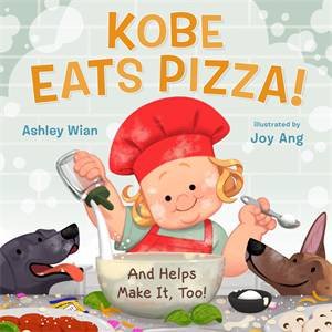 Kobe Eats Pizza! by Ashley Wian & Joy Ang