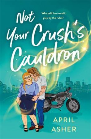 Not Your Crush's Cauldron by April Asher