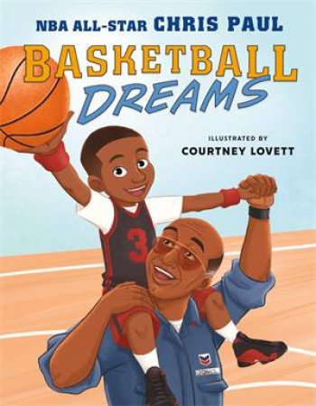 Basketball Dreams by Chris Paul & Courtney Lovett