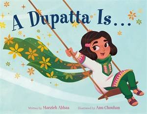 A Dupatta Is . . . by Marzieh Abbas & Anu Chouhan