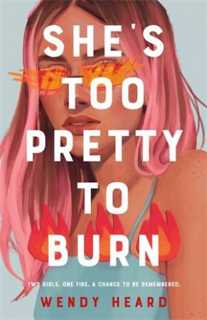 She's Too Pretty To Burn by Wendy Heard