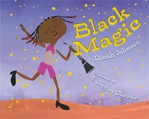 Black Magic by Dinah Johnson & R. Gregory Christie