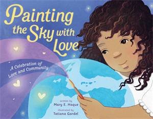 Painting the Sky with Love by Mary E. Haque & Tatiana Gardel