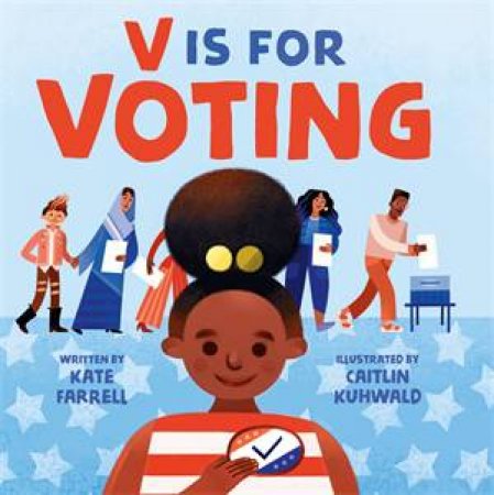 V Is for Voting by Kate Farrell & Caitlin Kuhwald