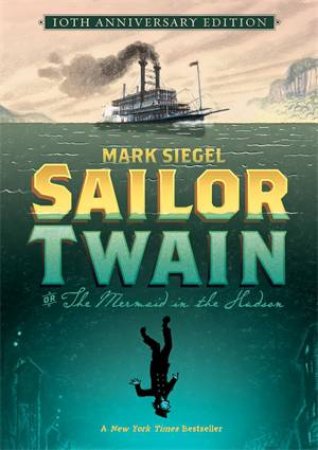 Sailor Twain: Or: The Mermaid In The Hudson by Mark Siegel & Mark Siegel