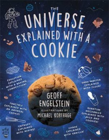 The Universe Explained with a Cookie by Geoff Engelstein & Michael Korfhage