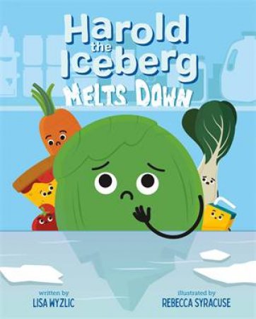 Harold the Iceberg Melts Down by Lisa Wyzlic & Rebecca Syracuse