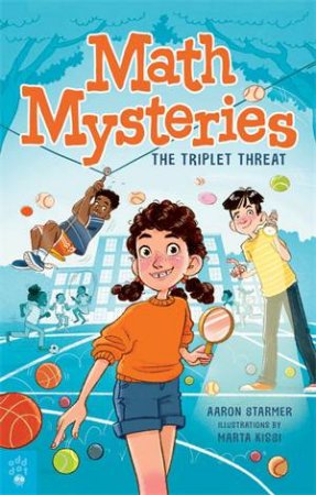 Math Mysteries: The Triplet Threat by Aaron Starmer & Marta Kissi