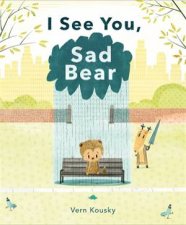 I See You Sad Bear