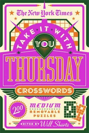 The New York Times Take It With You Thursday Crosswords by Various