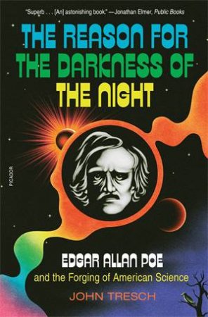 The Reason For The Darkness Of The Night by John Tresch