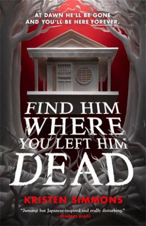 Find Him Where You Left Him Dead by Kristen Simmons