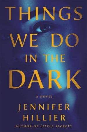 Things We Do In The Dark by Jennifer Hillier