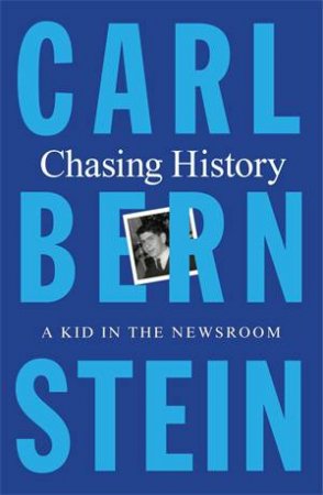 Chasing History by Carl Bernstein