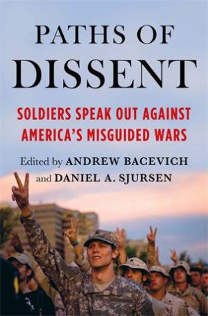 Paths Of Dissent by Andrew Bacevich & Daniel A. Sjursen