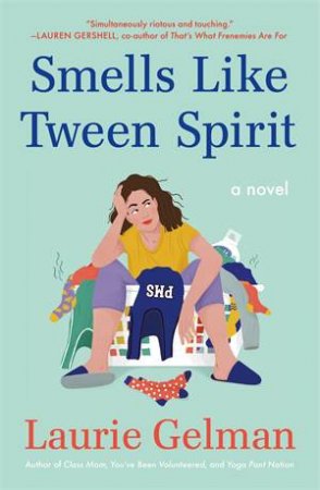 Smells Like Tween Spirit by Laurie Gelman