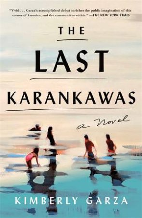 The Last Karankawas by Kimberly Garza