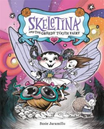 Skeletina and the Greedy Tooth Fairy by Susie Jaramillo & Susie Jaramillo